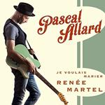 Pascal Allard - Je Voulais Marier Renee Martel