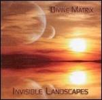 Invisible Landscapes - CD Audio di Divine Matrix