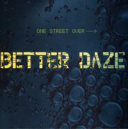 One Street Over - CD Audio di Better Daze