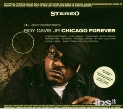 Chicago Forever - CD Audio di Roy Davis Jr.