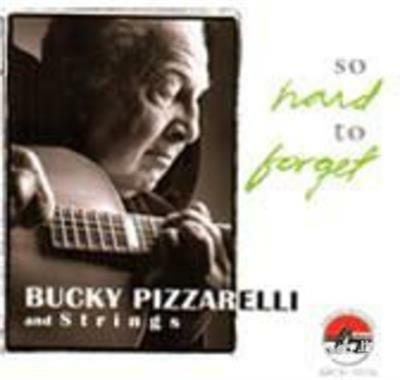 So Hard to Forget - CD Audio di Bucky Pizzarelli