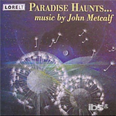 Paradise Haunts. - CD Audio di John Metcalf