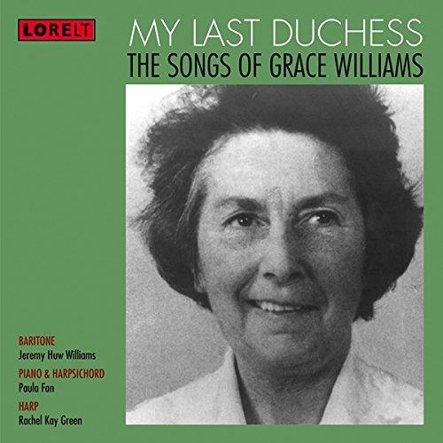 My Last Duchess- The Songs Of Grace Williams - CD Audio di Grace Williams