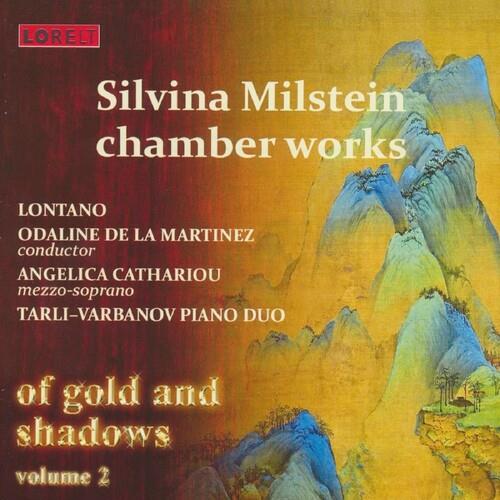 Chamber Works. Of Gold And Shadows Vol.2 - CD Audio di Silvia Milstein