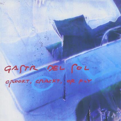Crookt, Crackt, Or Fly - Vinile LP di Gastr del Sol