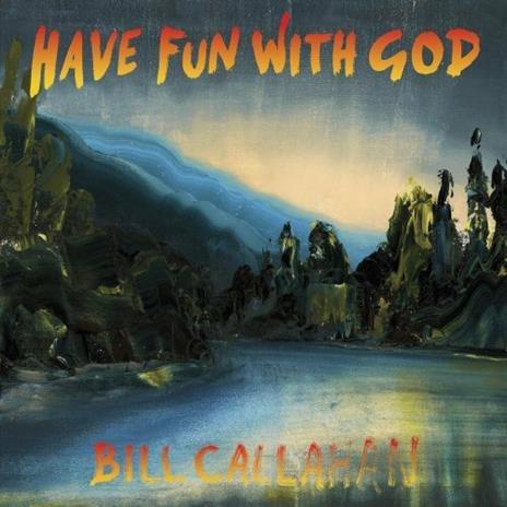 Have Fun with God - CD Audio di Bill Callahan