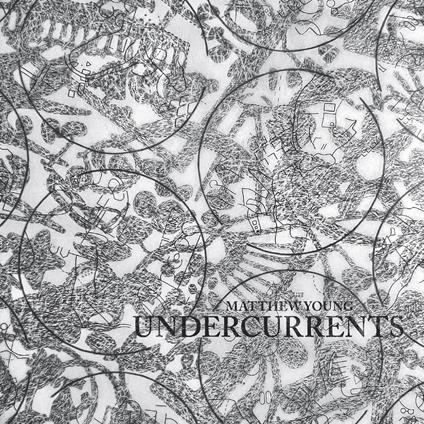 Undercurrents - Vinile LP di Matthew Young