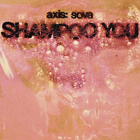 Shampoo You - Vinile LP di Axis:Sova