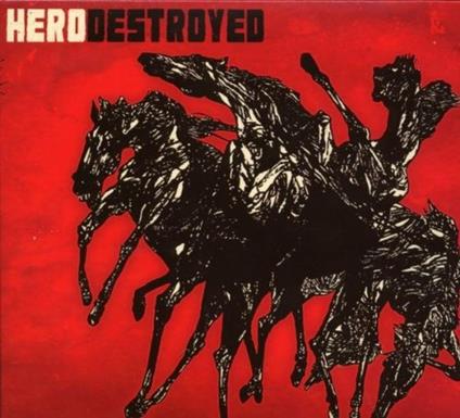 Hero Destroyed - CD Audio di Hero Destroyed