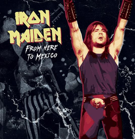 From Here to Mexico - Iron Maiden - Vinile