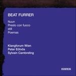Nuun - Presto con fuoco - Still - Poemas - CD Audio di Beat Furrer