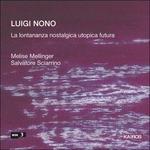 La lontananza nostalgica utopica futura - CD Audio di Luigi Nono