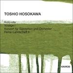 Koto-Uta - Voyage I - Concerto per sassofono - Ferne-Landschaft II - CD Audio di Toshio Hosokawa