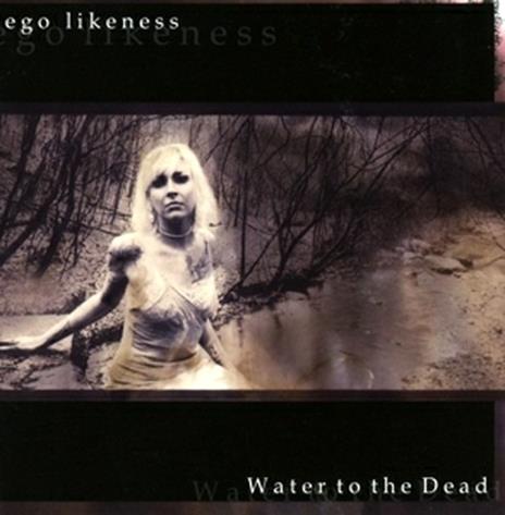 Water to the Dead - CD Audio di Ego Likeness