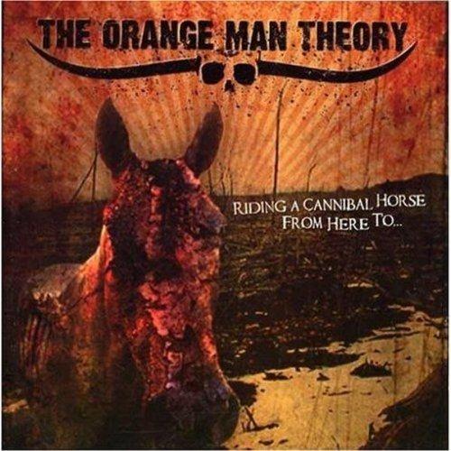 Riding a Cannibal Horse From Here - CD Audio di Orange Man Theory