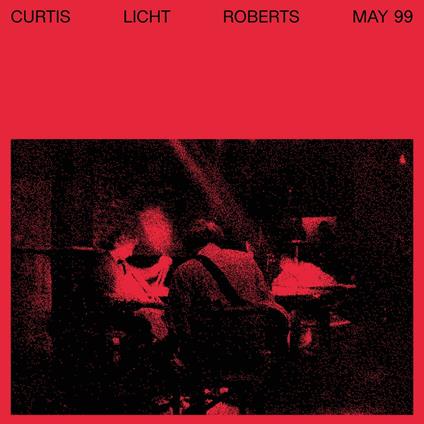 May 99 - Vinile LP di Alan Licht,Dean Roberts,Charles Curtis
