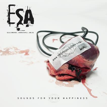 Sounds For Your Happiness - CD Audio di ESA (Electronic Substance Abuse)