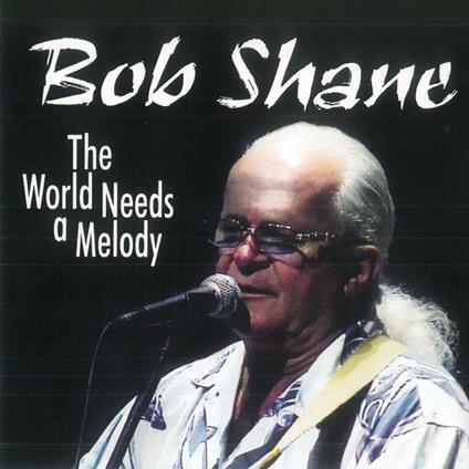 World Needs A Melody - CD Audio di Bob Shane