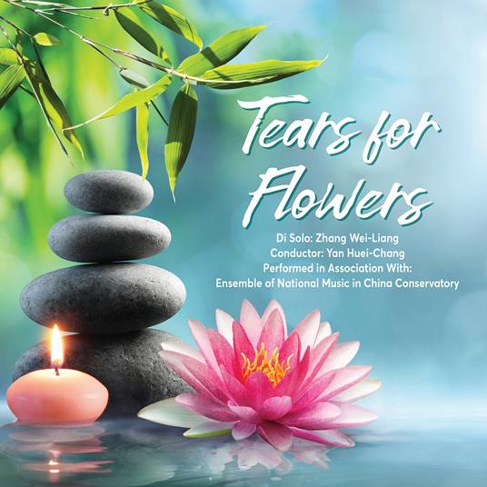 Tears For Flowers - CD Audio di Zhang Wei-Liang