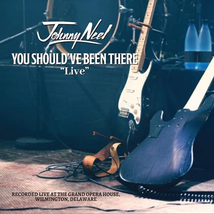 You Should Ve Been There Live - CD Audio di Johnny Neel