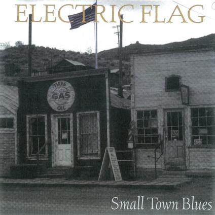 Small Town Blues - CD Audio di Electric Flag