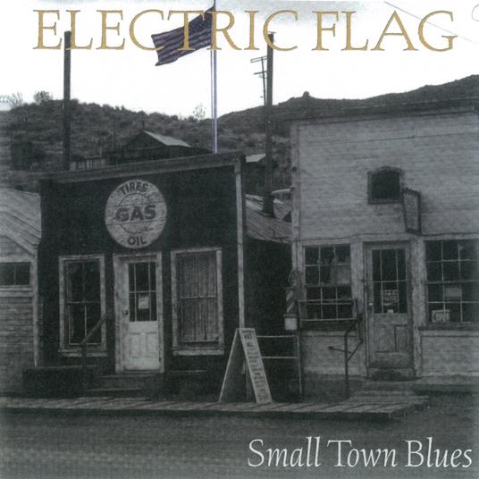 Small Town Blues - CD Audio di Electric Flag