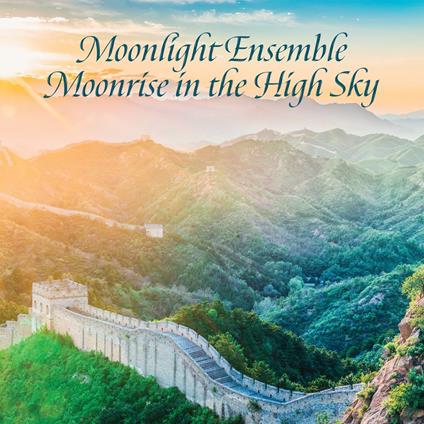 Moonlight Ensemble, Moonrise In The High Sky - CD Audio di Lin Shi-Cheng