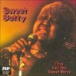 They Call Me Sweet Betty - CD Audio di Sweet Betty