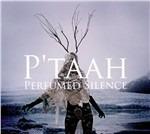 Perfumed Silence - CD Audio di P'Taah