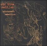 Witchcraft Rebellion - CD Audio di Old Time Relijun