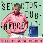 This Party Is Just Getting Started - CD Audio di Selector Dub Narcotic