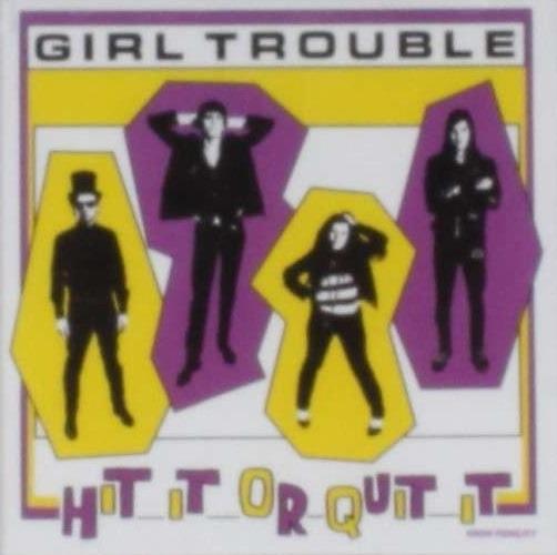 Hit it Or Quit it - CD Audio di Girl Trouble
