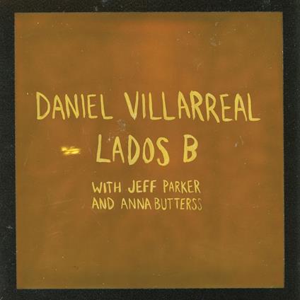 Lados B - Vinile LP di Daniel Villarreal