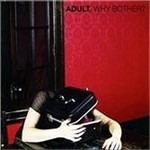 Why Bother? - CD Audio di Adult