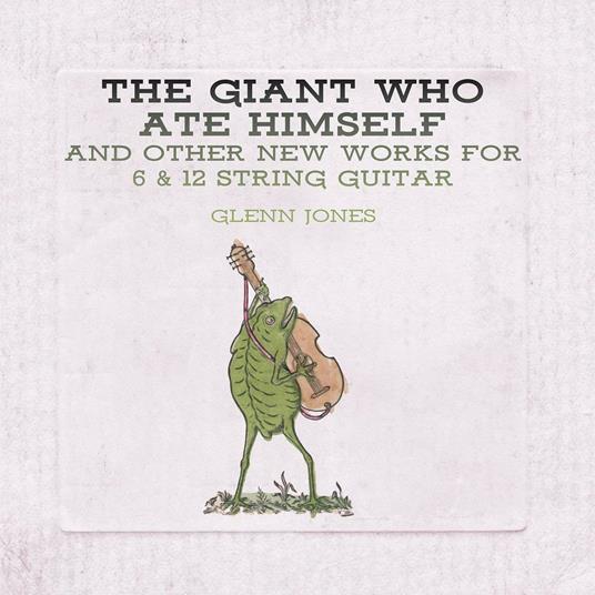 Giant Who Ate Himself and Other New Work - Vinile LP di Glenn Jones