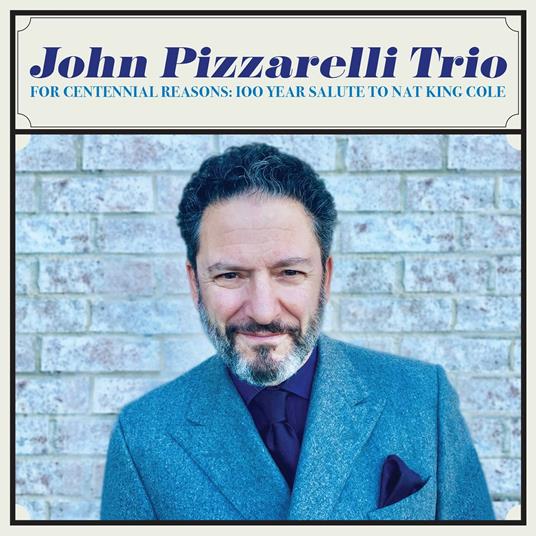 For Centennial Reasons. 100 Years Salute to Nat King Cole - CD Audio di John Pizzarelli