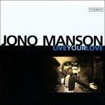 Live Your Love - CD Audio di Jono Manson