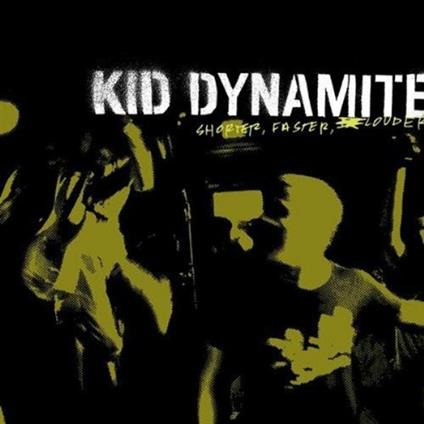 Shorter, Faster, Louder - CD Audio di Kid Dynamite