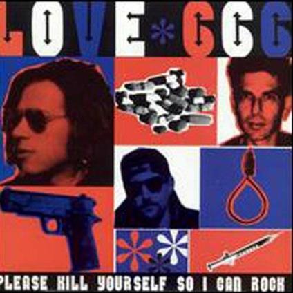 Please Kill Yourself so I Can Rock - CD Audio di Love 666