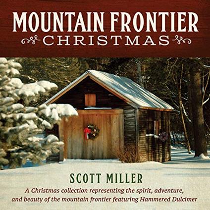 Mountain Frontier Christmas - CD Audio di Scott Miller