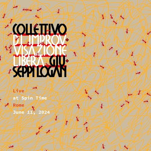 Live At Spin Time (Roma June 11 - 2024) - CD Audio di Collettivo di Improvvisazione Libera Giuseppi Logan