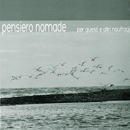 Per questi ed altri naufragi - CD Audio di Pensiero Nomade
