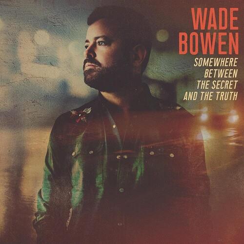 Somewhere Between The Secret And The Truth - Vinile LP di Wade Bowen