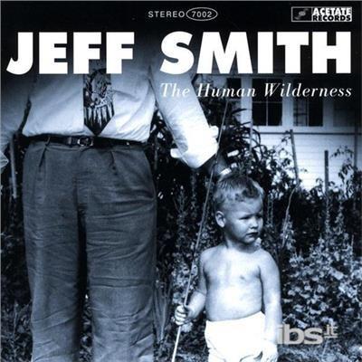 The Human Wilderness - CD Audio di Jeff Smith
