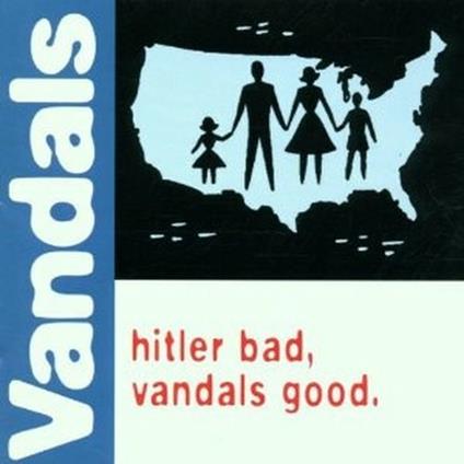 Hitler Bad, Vandals Good - CD Audio di Vandals