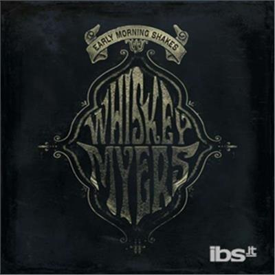 Early Morning Shakes - CD Audio di Whiskey Myers