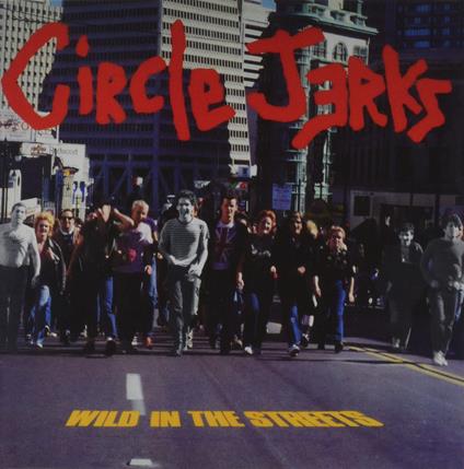 Wild In The Streets - CD Audio di Circle Jerks