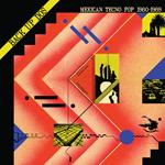 Back Up Dos. Mexican Tecno Pop 1980-89