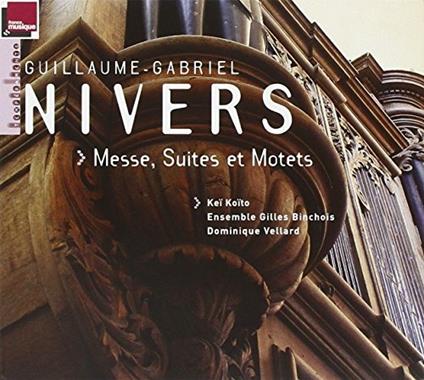 Messe, Suites and Motets - CD Audio di Guillaume-Gabriel Nivers