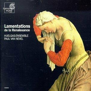 Lamentations de la Renaissance - CD Audio di Huelgas Ensemble,Paul van Nevel